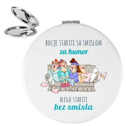 Bolje stariti sa smislom za humor nego stariti bez smisla - Ogledalce – proizvod sa printom