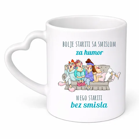 Bolje stariti sa smislom za humor nego stariti bez smisla - Šolja srce – proizvod sa printom