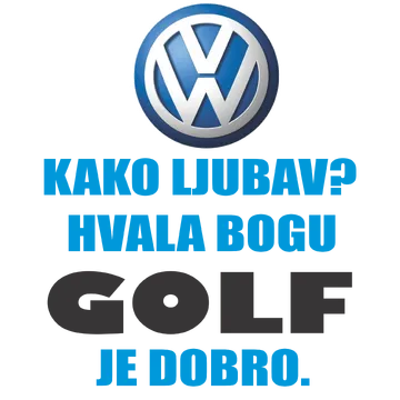 Како љубав? Хвала богу ГОЛФ је добро на артиклу