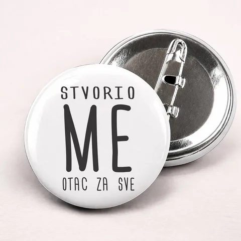 Stvorio me otac za sve - Bedževi – proizvod sa printom