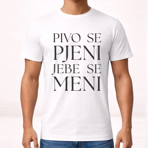 Pivo se pjeni jebe se meni - Majica – proizvod sa printom
