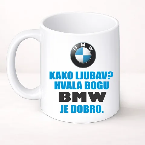 Како љубав? Хвала богу BMW је добро - Шоља Цлассиц – артикл са принтом