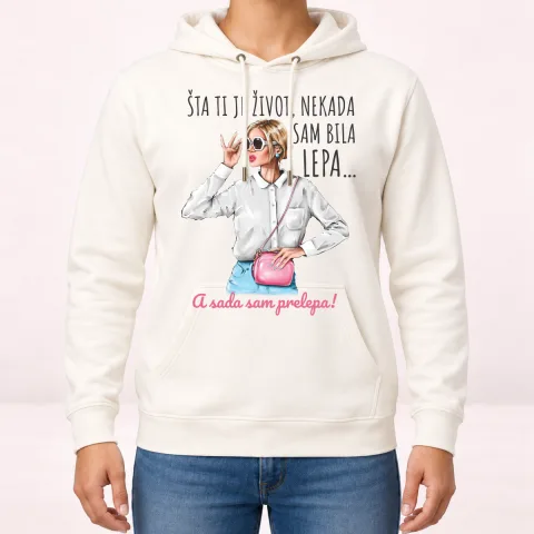 Sta ti je zivot nekad sam bila lepa sad prelepa - Dukserica sa kapuljačom
